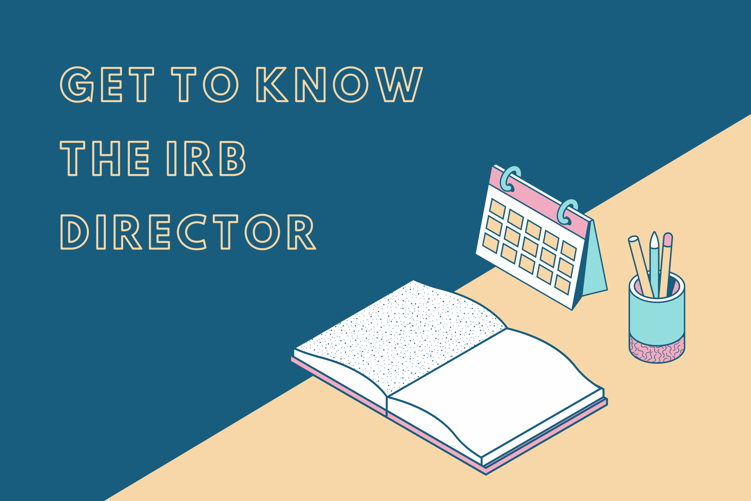 Get To Know The Irb Director Irb Blog Institutional Review